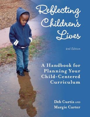 Reflecting children's lives : a handbook for planning your child-centered curriculum