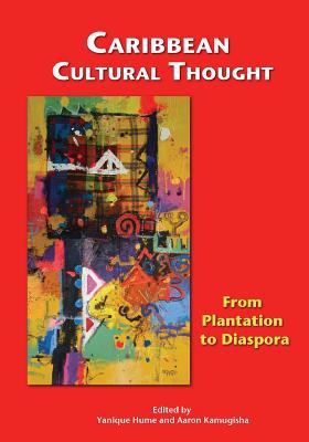 Caribbean cultural thought : from plantation to diaspora