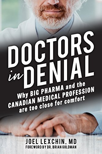 Doctors in denial : why big pharma and the Canadian medical profession are too close for comfort