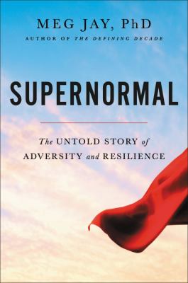 Supernormal : the untold story of adversity and resilience