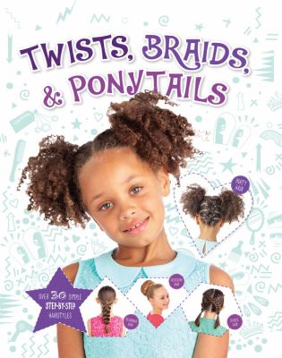 Twists, braids, & ponytails