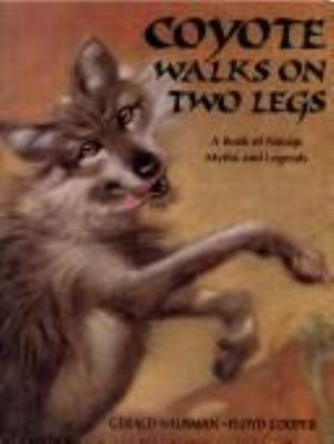 Coyote walks on two legs : a book of Navajo myths and legends