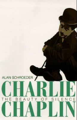 Charlie Chaplin : the beauty of silence