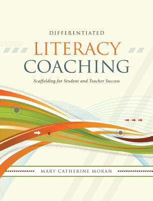 Differentiated literacy coaching : scaffolding for student and teacher success