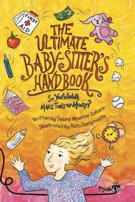The ultimate baby-sitter's handbook : so you wanna make tons of money?