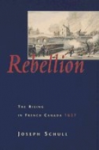 Rebellion : the rising in French Canada 1837