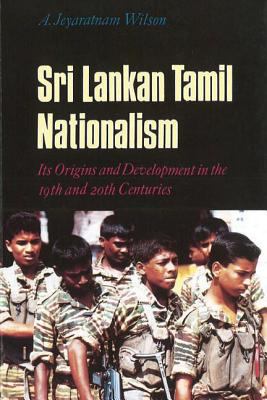 Sri Lankan Tamil nationalism : its origins and development in the nineteenth and twentieth centuries