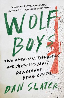 Wolf boys : two American teenagers and Mexico's most dangerous drug cartel