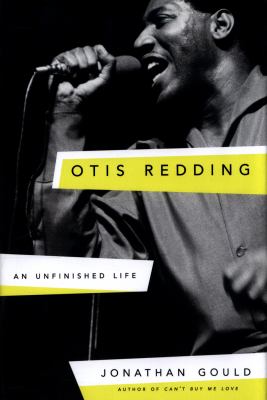 Otis Redding : an unfinished life