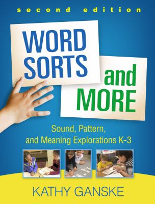 Word sorts and more : sound, pattern, and meaning explorations K-3
