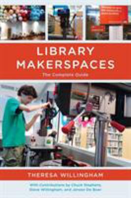 Library makerspaces : the complete guide