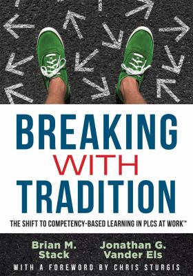 Breaking with tradition : the shift to competency-based learning in PLCs at WorkTM