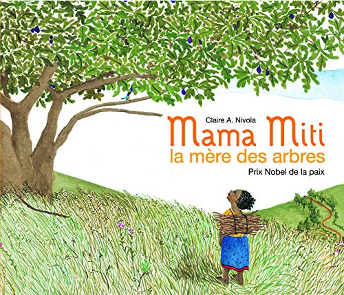 Mama Miti, la mère des arbres : prix Nobel de la paix