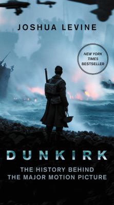 Dunkirk : the history behind the major motion picture