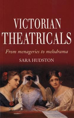 Victorian theatricals : from menageries to melodrama