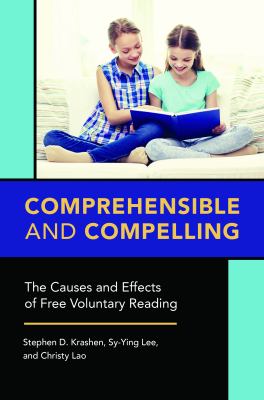 Comprehensible and compelling : the causes and effects of free voluntary reading