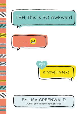 TBH, this is SO awkward : a novel in text