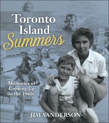 Toronto Island summers : growing up in the 1950s and 1960s