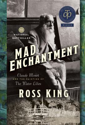 Mad enchantment : Claude Monet and the painting of the water lilies
