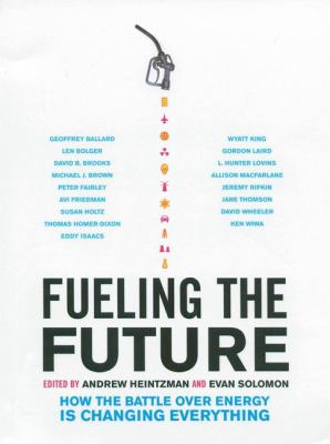 Fueling the future : how the battle over energy is changing everything