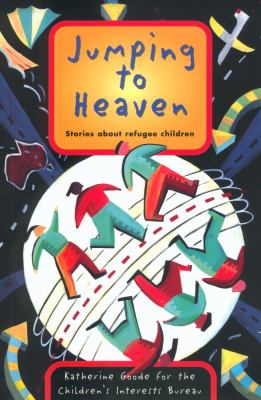 Jumping to heaven : stories about refugee children