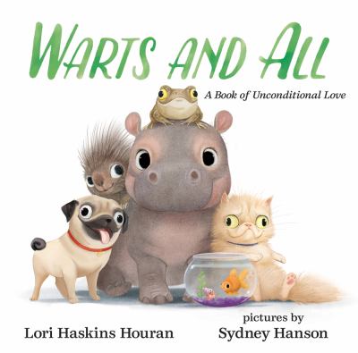 Warts and all : a book of unconditional love