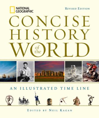 National Geographic concise history of the world : an illustrated time line