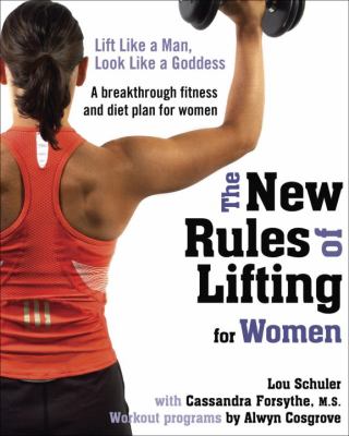 The new rules of lifting for women : lift like a man, look like a goddess