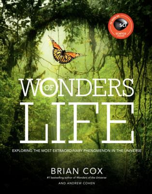 Wonders of life : exploring the most extraordinary force in the universe