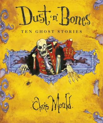 Dust 'n' bones : ten terrifying classic and original ghost stories