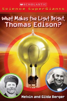 What makes the light bright, Thomas Edison?