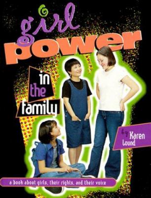 Girl power in the family : a book about girls, their rights, and their voice