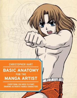 Basic anatomy for the manga artist : everything you need to start drawing authentic manga characters