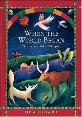 When the world began : stories collected in Ethiopia