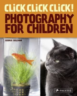Click! Click! Click! : the world of photography for children