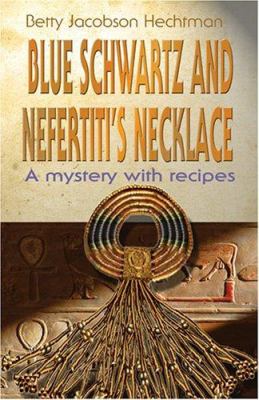 Blue Schwartz and Nefertiti's necklace : a mystery with recipes