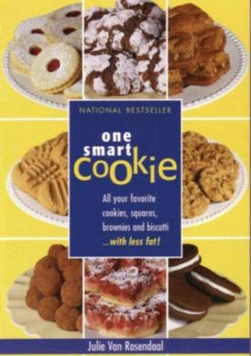 One smart cookie : all your favorite cookies, squares, brownies and biscotti-- with less fat!