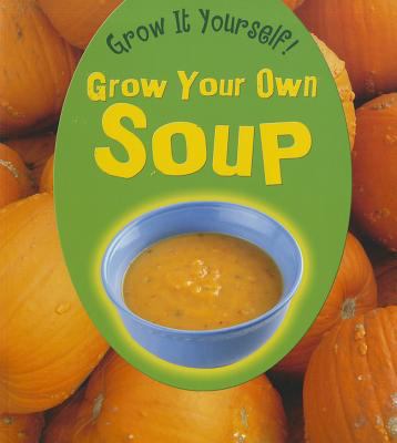 Grow your own soup