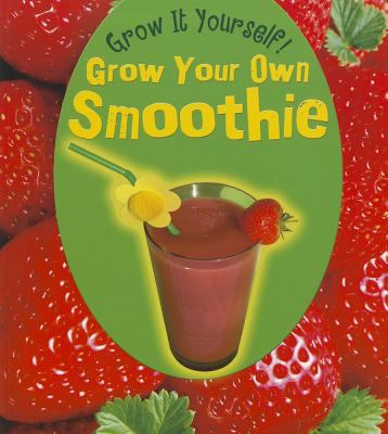 Grow your own smoothie