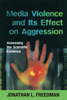 Media violence and its effect on aggression : assessing the scientific evidence