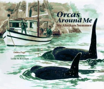 Orcas around me : my Alaskan summer