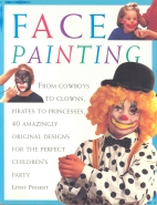 Face painting : from cowboys to clowns, pirates to princesses, 40 amazingly original designs for the perfect children's party