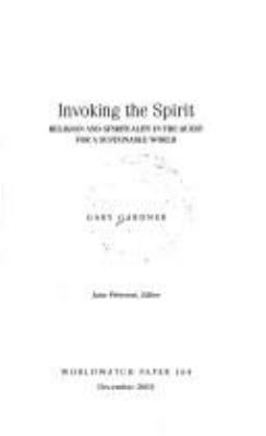 Invoking the spirit : religion and spirituality in the quest for a sustainable world