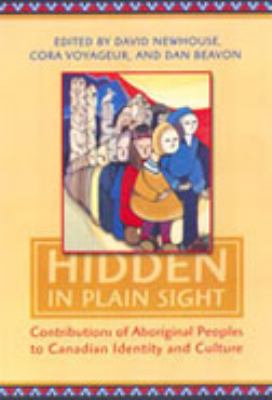 Hidden in plain sight : contributions of Aboriginal peoples to Canadian identity and culture