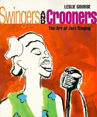 Swingers and crooners : the art of jazz singing