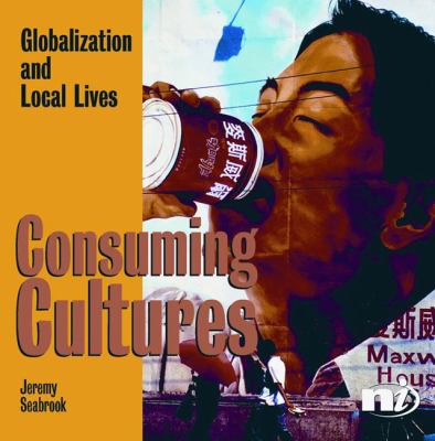 Consuming cultures : globalization and local lives