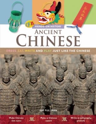 Ancient Chinese : dress, eat, and play just like the ancient Chinese