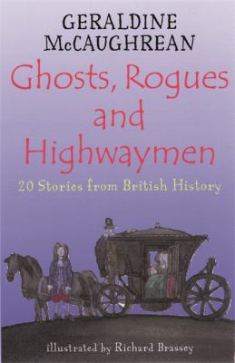 Ghosts, rogues and highwaymen : 20 stories from British history