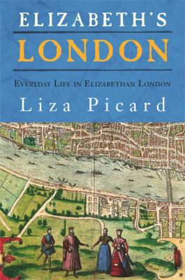 Elizabeth's London : everyday life in Elizabethan London