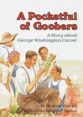 A pocketful of goobers : a story about George Washington Carver